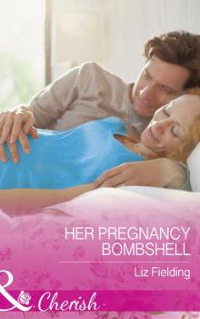 Her Pregnancy Bombshell - Liz Fielding Mills & Boon Cherish