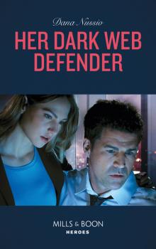 Her Dark Web Defender - Dana Nussio Mills & Boon Heroes