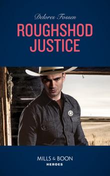 Roughshod Justice - Delores Fossen Blue River Ranch