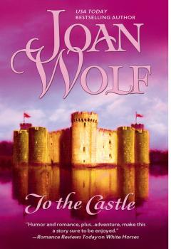To The Castle - Joan  Wolf MIRA