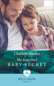 The Army Doc's Baby Secret - Charlotte Hawkes Mills & Boon Medical
