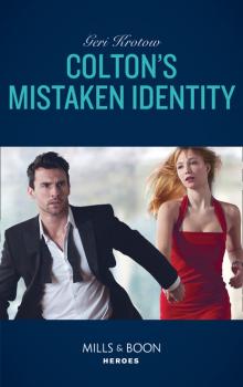 Colton's Mistaken Identity - Geri Krotow Mills & Boon Heroes