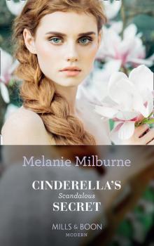 Cinderella's Scandalous Secret - Melanie Milburne Mills & Boon Modern
