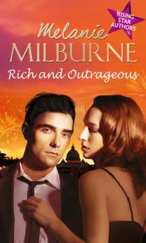 Rich and Outrageous - Melanie Milburne Mills & Boon M&B