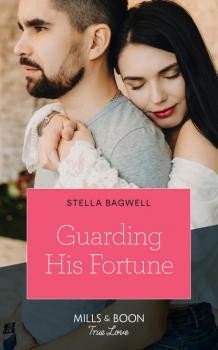 Guarding His Fortune - Stella Bagwell Mills & Boon True Love