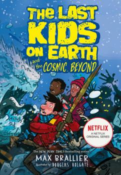 The Last Kids on Earth and the Cosmic Beyond - Max Brallier 