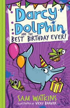 Darcy Dolphin and the Best Birthday Ever! - Sam Watkins Darcy Dolphin