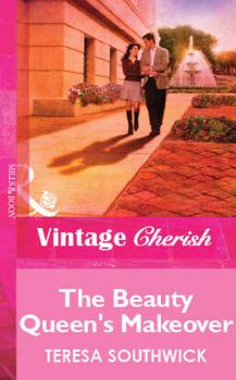The Beauty Queen's Makeover - Teresa Southwick Mills & Boon Vintage Cherish