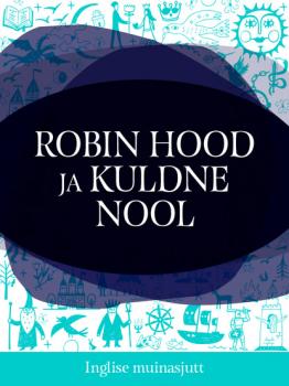 Robin Hood ja kuldne nool - Inglise muinasjutt 