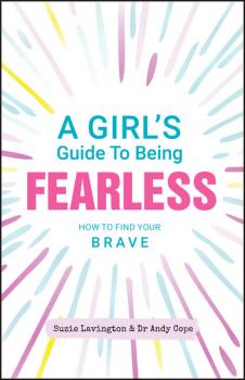 A Girl's Guide to Being Fearless - Andy Cope 