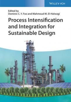Process Intensification and Integration for Sustainable Design - Группа авторов 