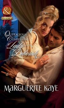 Outrageous Confessions of Lady Deborah - Marguerite Kaye Mills & Boon Historical
