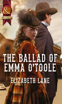 The Ballad of Emma O'Toole - Elizabeth Lane Mills & Boon Historical