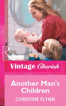 Another Man's Children - Christine Flynn Mills & Boon Vintage Cherish