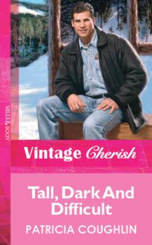 Tall, Dark And Difficult - Patricia Coughlin Mills & Boon Vintage Cherish