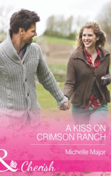 A Kiss On Crimson Ranch - Michelle Major Mills & Boon Cherish