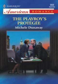 The Playboy's Protegee - Michele Dunaway Mills & Boon American Romance