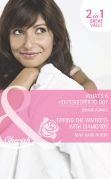 What's A Housekeeper To Do? / Tipping the Waitress with Diamonds - Nina Harrington Mills & Boon Romance