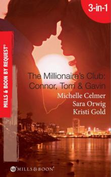 The Millionaire's Club: Connor, Tom & Gavin - Michelle Celmer Mills & Boon Spotlight