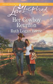 Her Cowboy Reunion - Ruth Logan Herne Mills & Boon Love Inspired