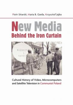 New Media Behind the Iron Curtain - Piotr Sitarski 