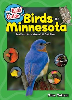 The Kids' Guide to Birds of Minnesota - Stan Tekiela Birding Children’s Books