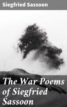 The War Poems of Siegfried Sassoon - Siegfried Sassoon 