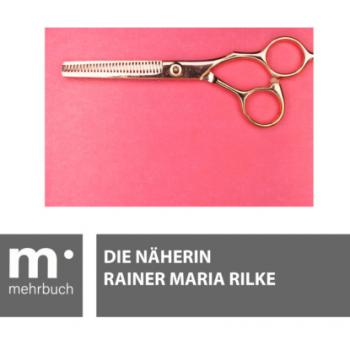 Die Näherin - Rainer Maria Rilke 