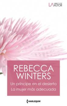 Un príncipe en el desierto - La mujer más adecuada - Rebecca Winters Libro De Autor