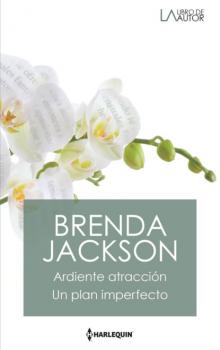 Ardiente atracción - Un plan imperfecto - Brenda Jackson Libro De Autor