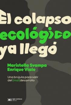 El colapso ecológico ya llegó - Maristella Svampa Singular