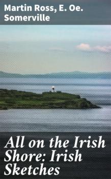 All on the Irish Shore: Irish Sketches - Ross Martin 