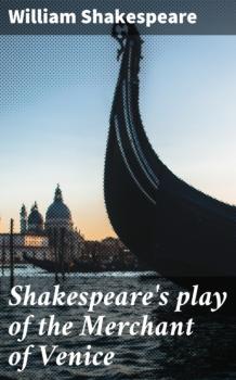 Shakespeare's play of the Merchant of Venice - William Shakespeare 