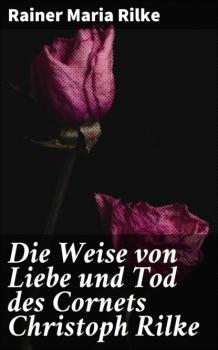 Die Weise von Liebe und Tod des Cornets Christoph Rilke - Rainer Maria Rilke 