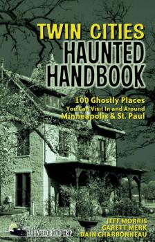 Twin Cities Haunted Handbook - Jeff Morris America's Haunted Road Trip