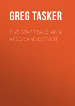 Five-Star Trails: Ann Arbor and Detroit - Greg Tasker Five-Star Trails