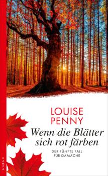 Wenn die Blätter sich rot färben - Louise Penny Ein Fall für Gamache