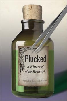 Plucked - Rebecca M. Herzig Biopolitics