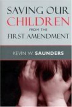 Saving Our Children from the First Amendment - Kevin W. Saunders Critical America
