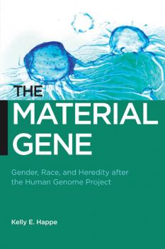 The Material Gene - Kelly E. Happe Biopolitics