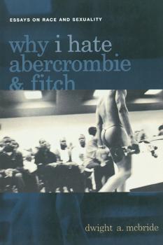Why I Hate Abercrombie & Fitch - Dwight McBride Sexual Cultures