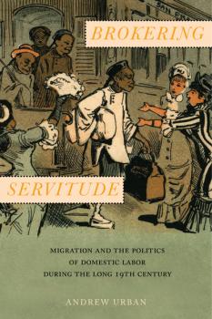 Brokering Servitude - Andrew Urban Culture, Labor, History