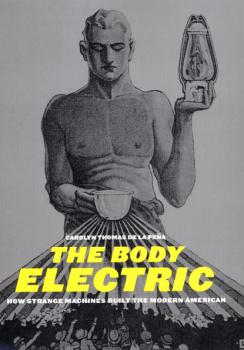 The Body Electric - Carolyn Thomas de la Pena American History and Culture