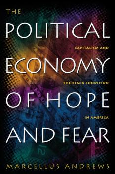 The Political Economy of Hope and Fear - Marcellus William Andrews 