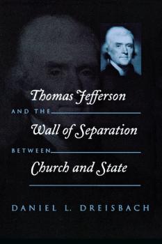 Thomas Jefferson and the Wall of Separation Between Church and State - Daniel Dreisbach 