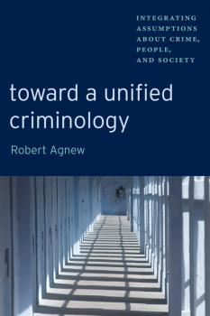 Toward a Unified Criminology - Robert Agnew New Perspectives in Crime, Deviance, and Law