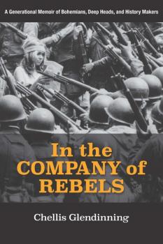 In the Company of Rebels - Chellis Glendinning 