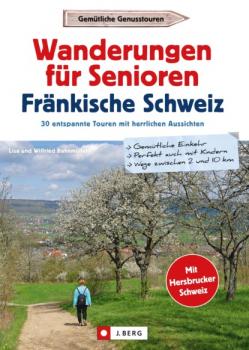 Wanderführer Senioren: Wanderungen für Senioren Fränkische Schweiz. 30 entspannte Touren. - Wilfried Bahnmüller 