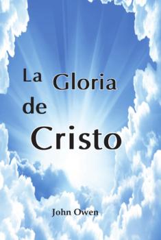 La gloria de Cristo - John Owen 