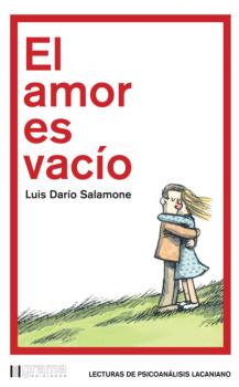 El amor es vacío - Luis Darío Salamone Lecturas de psicoanálisis lacaniano